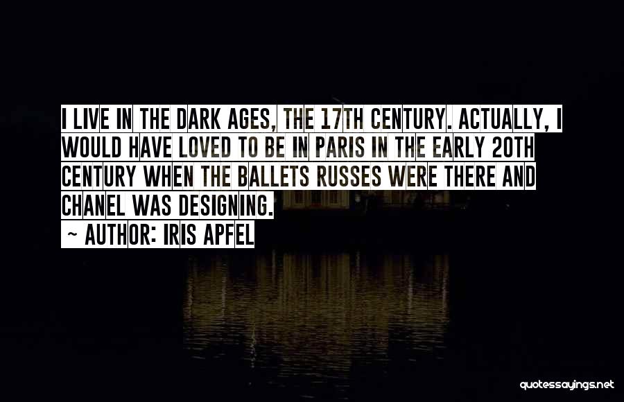 Dark Ages Quotes By Iris Apfel