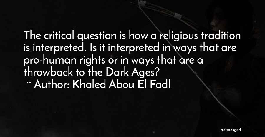 Dark Ages Quotes By Khaled Abou El Fadl