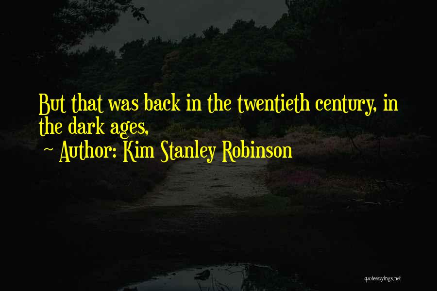 Dark Ages Quotes By Kim Stanley Robinson