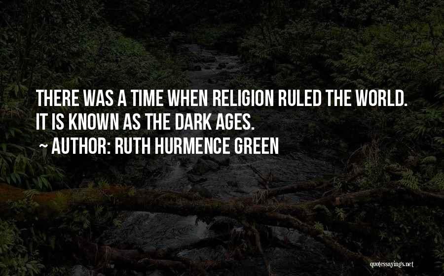 Dark Ages Quotes By Ruth Hurmence Green