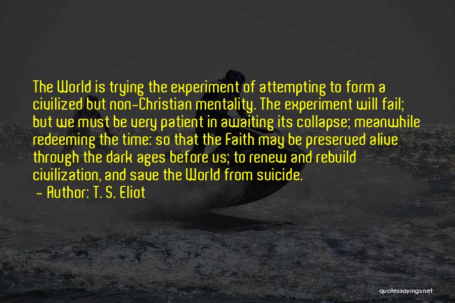 Dark Ages Quotes By T. S. Eliot