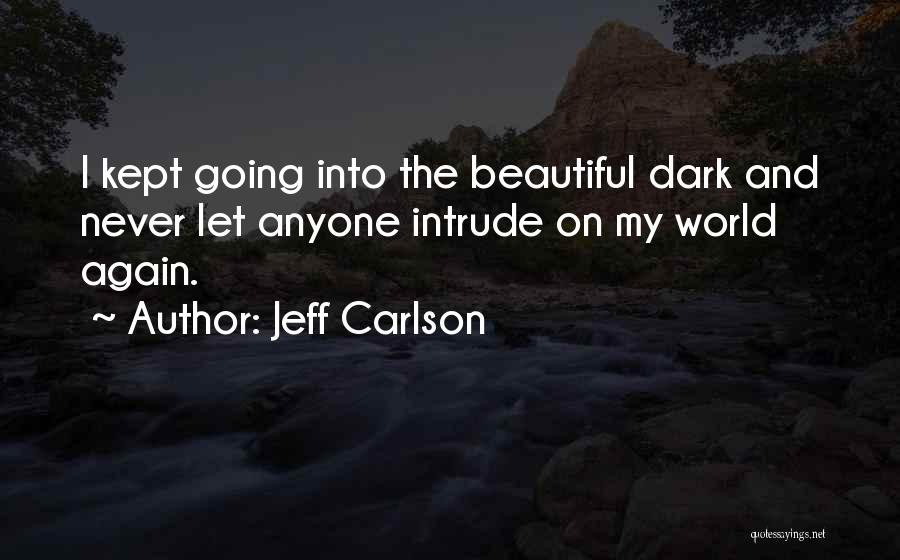 Dark And Beautiful Quotes By Jeff Carlson