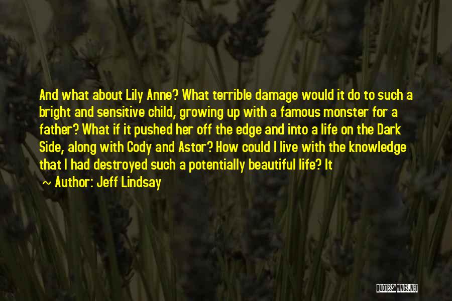 Dark And Bright Side Of Life Quotes By Jeff Lindsay
