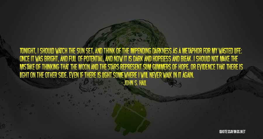 Dark And Bright Side Of Life Quotes By John S. Hall