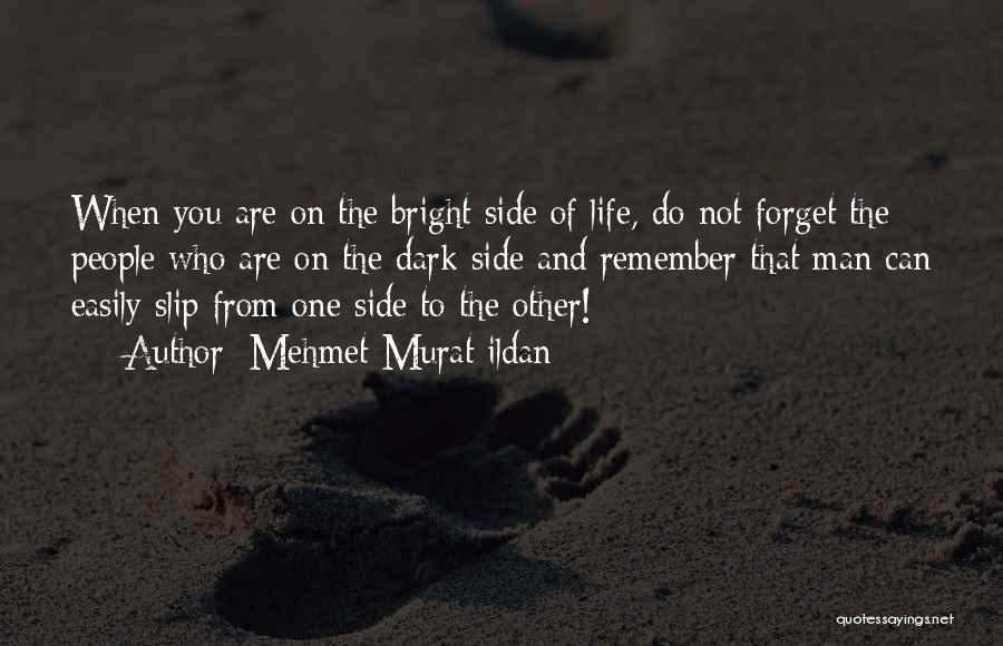 Dark And Bright Side Of Life Quotes By Mehmet Murat Ildan