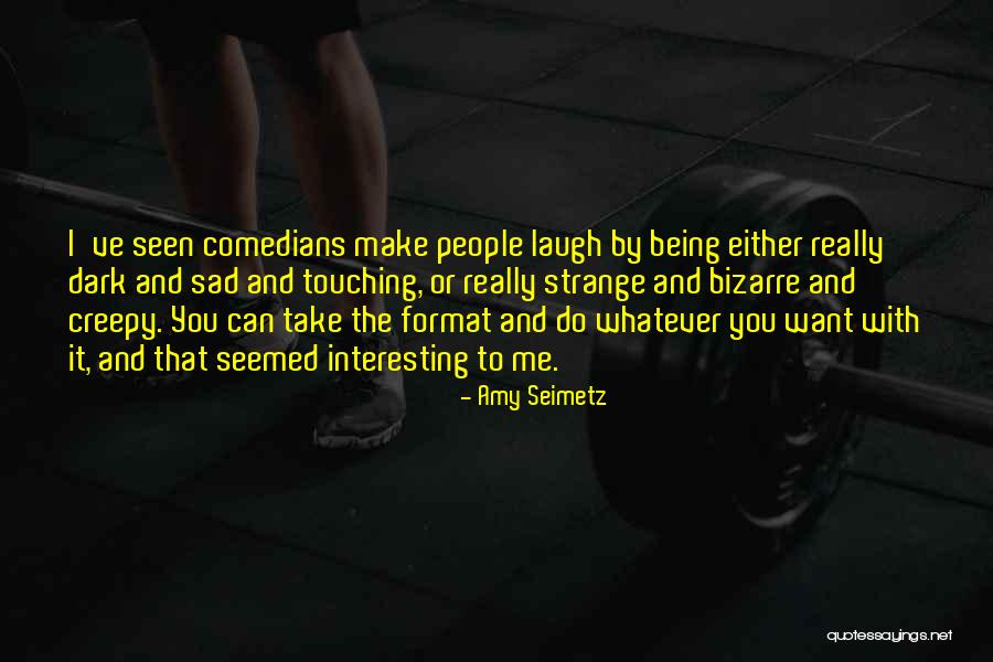 Dark And Creepy Quotes By Amy Seimetz Dark And Creepy Quotes By Amy Seimetz