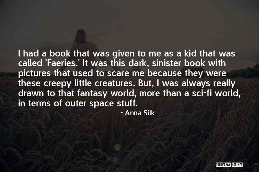 Dark And Creepy Quotes By Anna Silk Dark And Creepy Quotes By Anna Silk