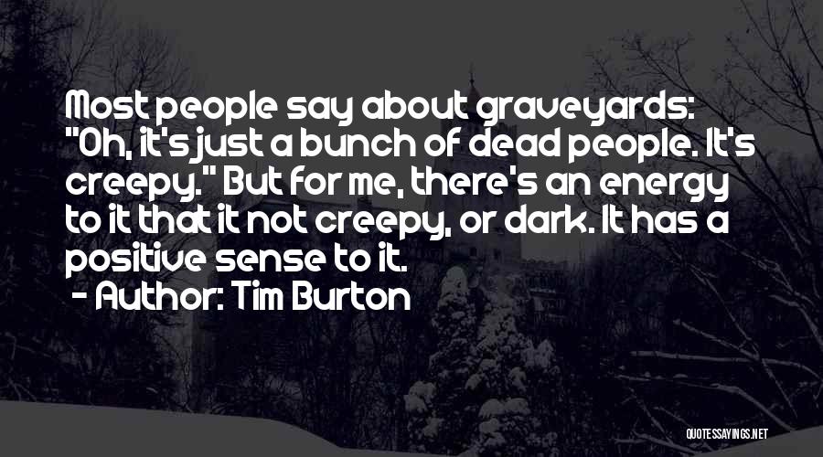 Dark And Creepy Quotes By Tim Burton