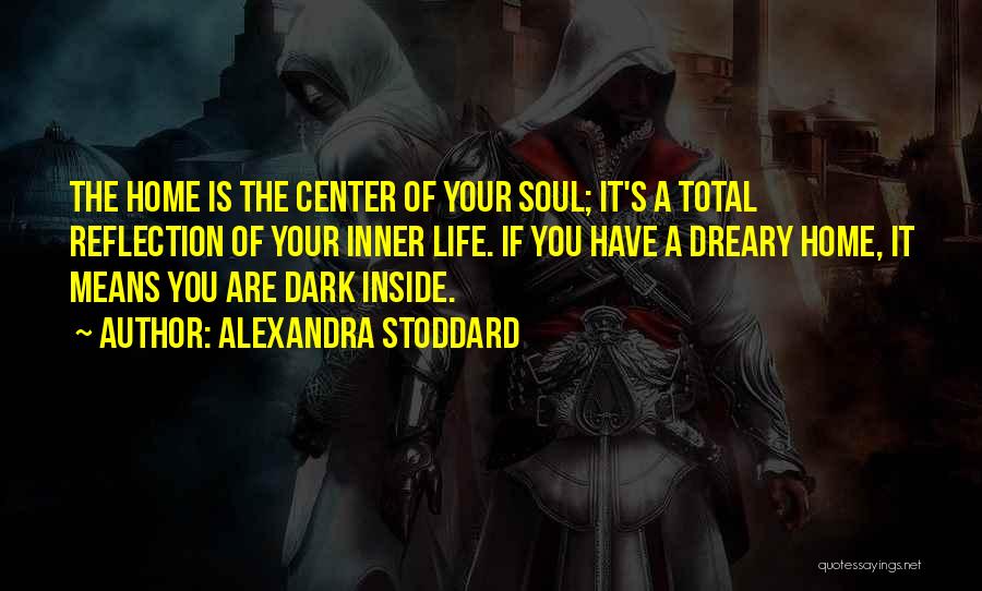 Dark And Dreary Quotes By Alexandra Stoddard