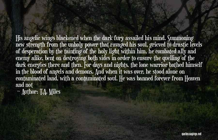 Dark And Light Angel Quotes By T.A. Miles