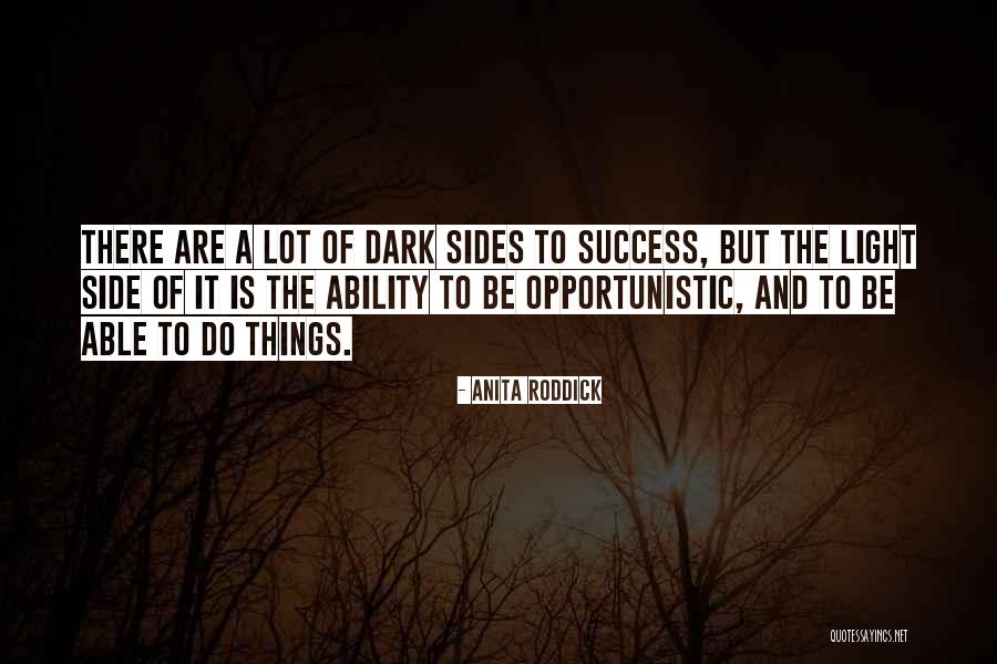 Dark And Light Side Quotes By Anita Roddick Dark And Light Side Quotes By Anita Roddick