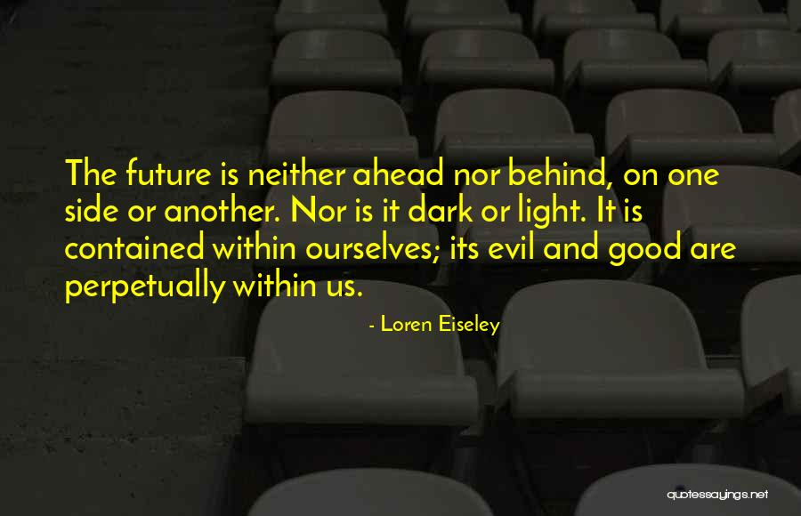 Dark And Light Side Quotes By Loren Eiseley Dark And Light Side Quotes By Loren Eiseley