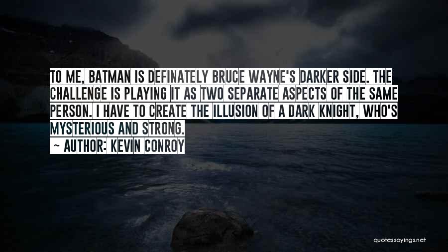 Dark And Mysterious Quotes By Kevin Conroy