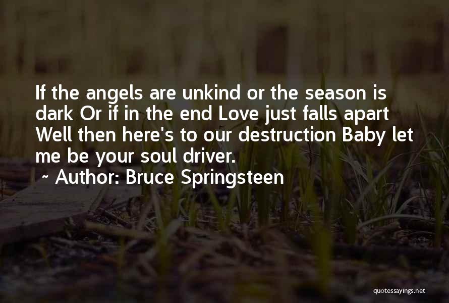 Dark Angel Love Quotes By Bruce Springsteen