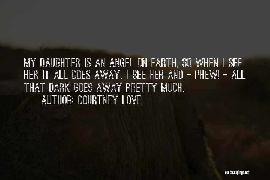 Dark Angel Love Quotes By Courtney Love