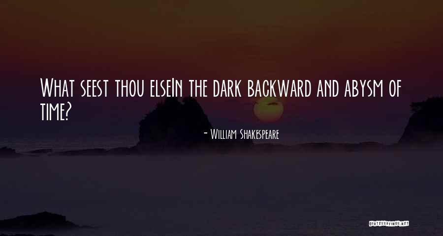 Dark Backward Quotes By William Shakespeare