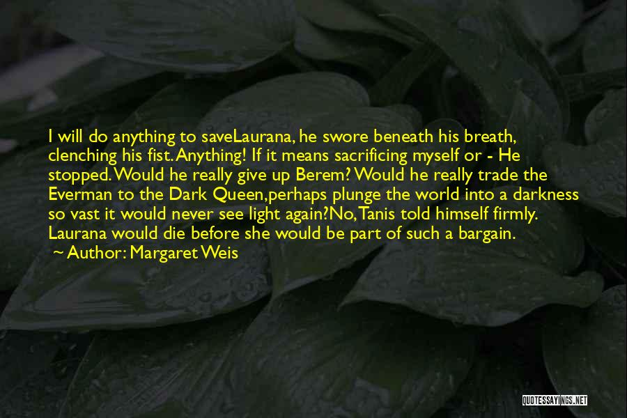 Dark Before Light Quotes By Margaret Weis