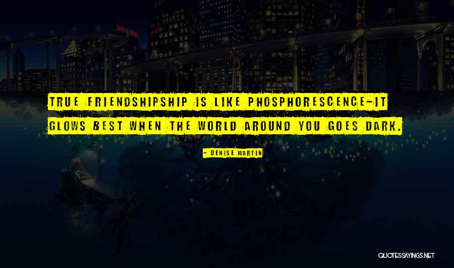 Dark Best Friend Quotes By Denise Martin Dark Best Friend Quotes By Denise Martin