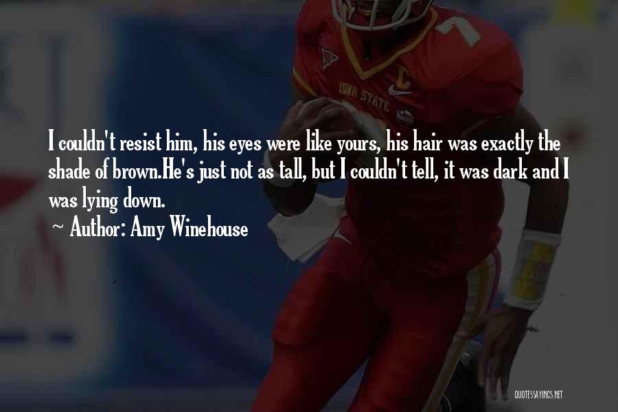 Dark Brown Eyes Quotes By Amy Winehouse