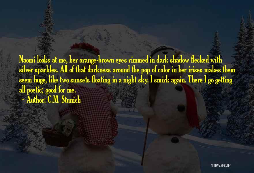 Dark Brown Eyes Quotes By C.M. Stunich