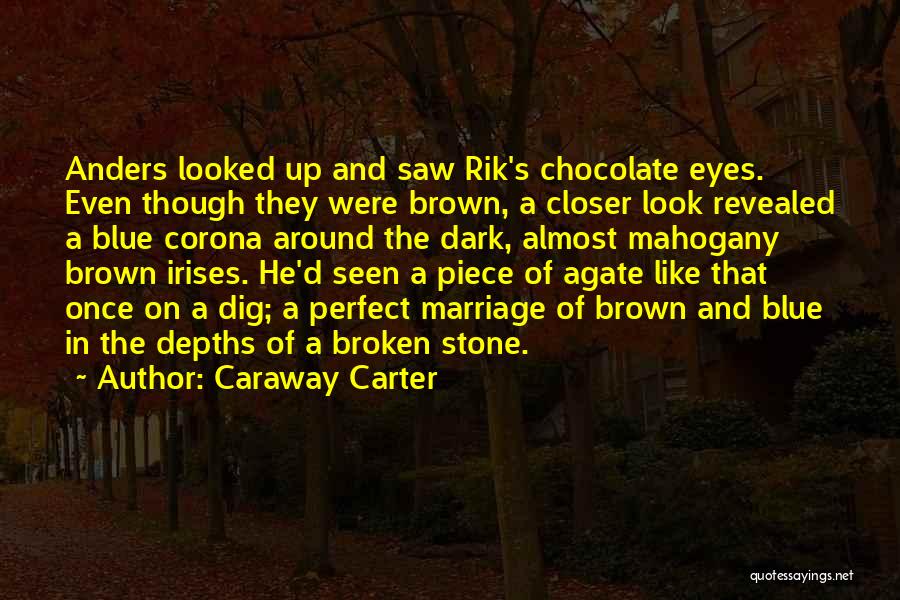 Dark Brown Eyes Quotes By Caraway Carter