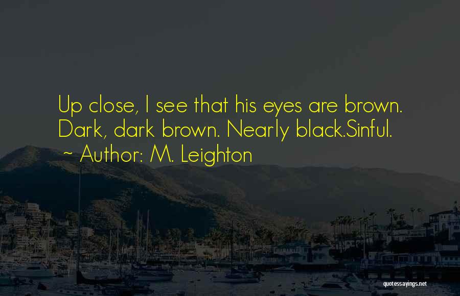 Dark Brown Eyes Quotes By M. Leighton