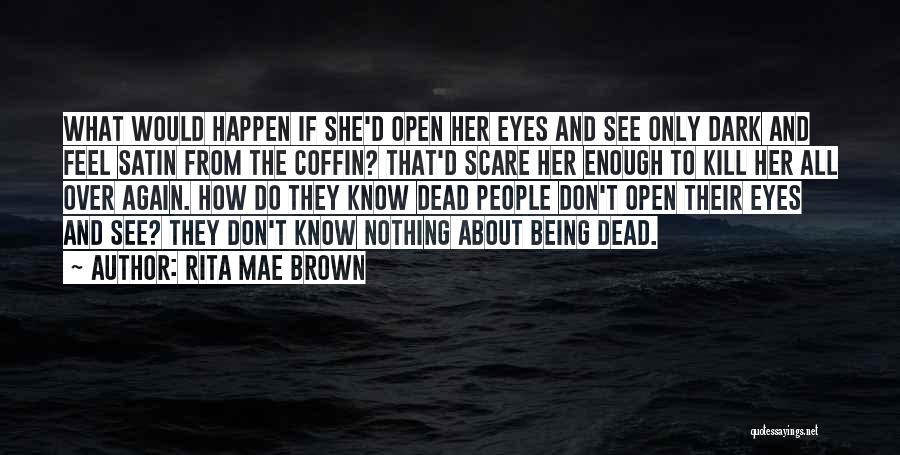 Dark Brown Eyes Quotes By Rita Mae Brown