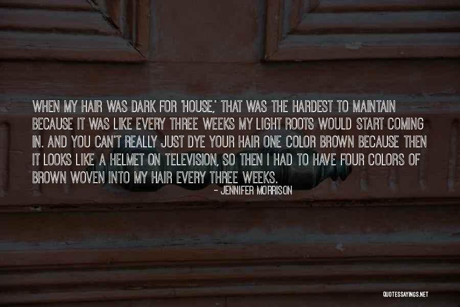 Dark Brown Hair Quotes By Jennifer Morrison