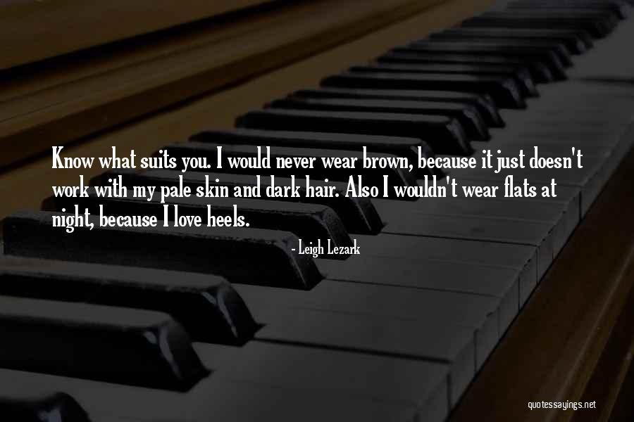 Dark Brown Hair Quotes By Leigh Lezark