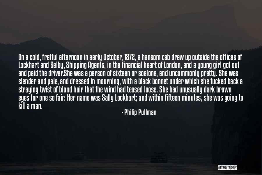 Dark Brown Hair Quotes By Philip Pullman