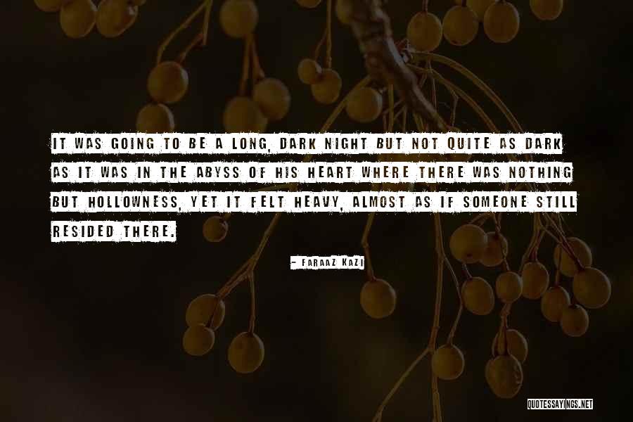 Dark But True Quotes By Faraaz Kazi