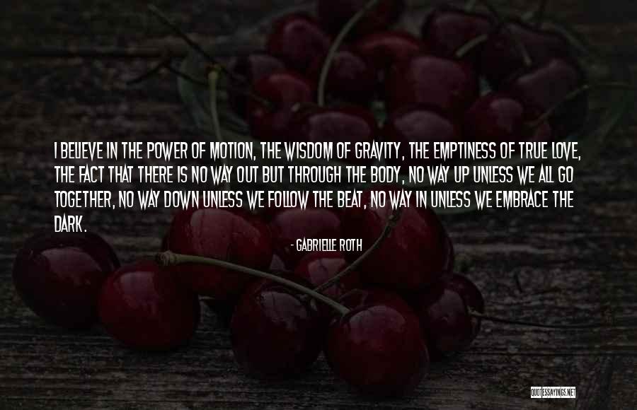Dark But True Quotes By Gabrielle Roth