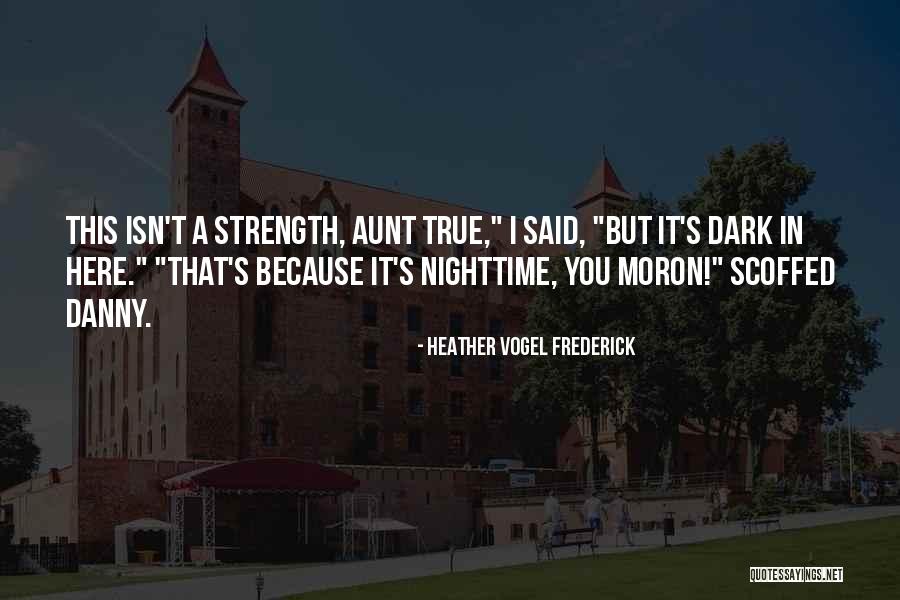 Dark But True Quotes By Heather Vogel Frederick