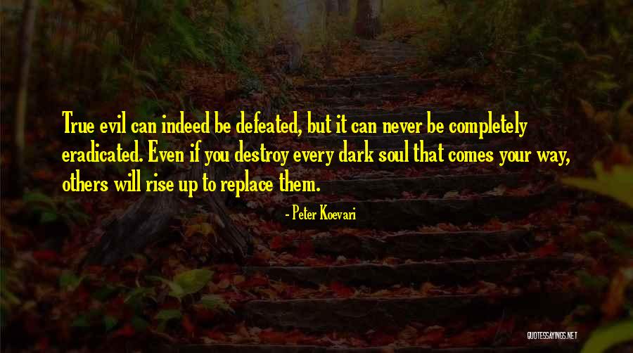 Dark But True Quotes By Peter Koevari