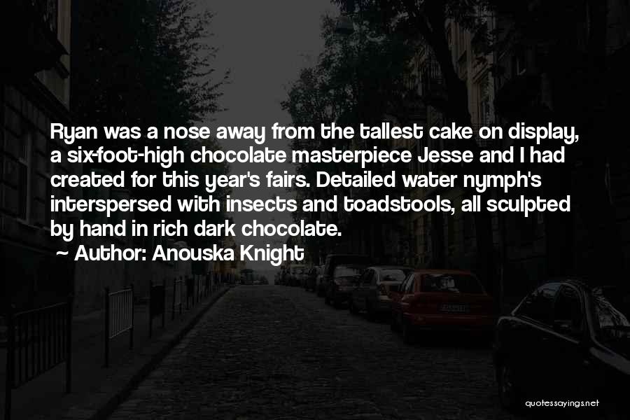 Dark Chocolate Cake Quotes By Anouska Knight