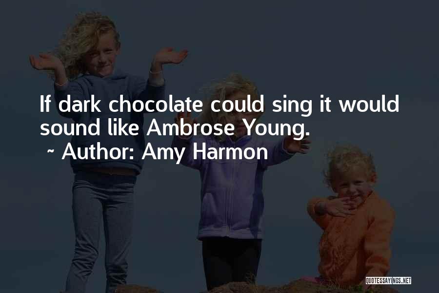 Dark Chocolate Quotes By Amy Harmon