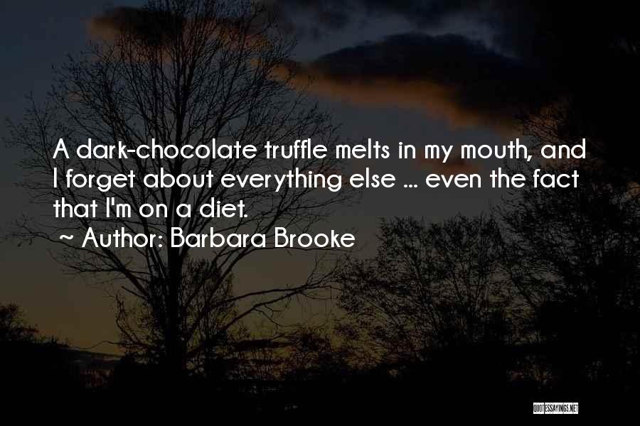 Dark Chocolate Quotes By Barbara Brooke