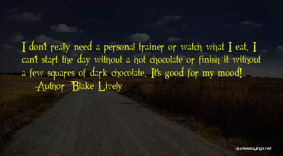Dark Chocolate Quotes By Blake Lively
