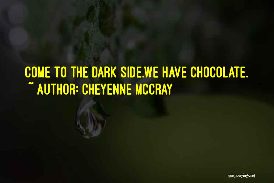 Dark Chocolate Quotes By Cheyenne McCray