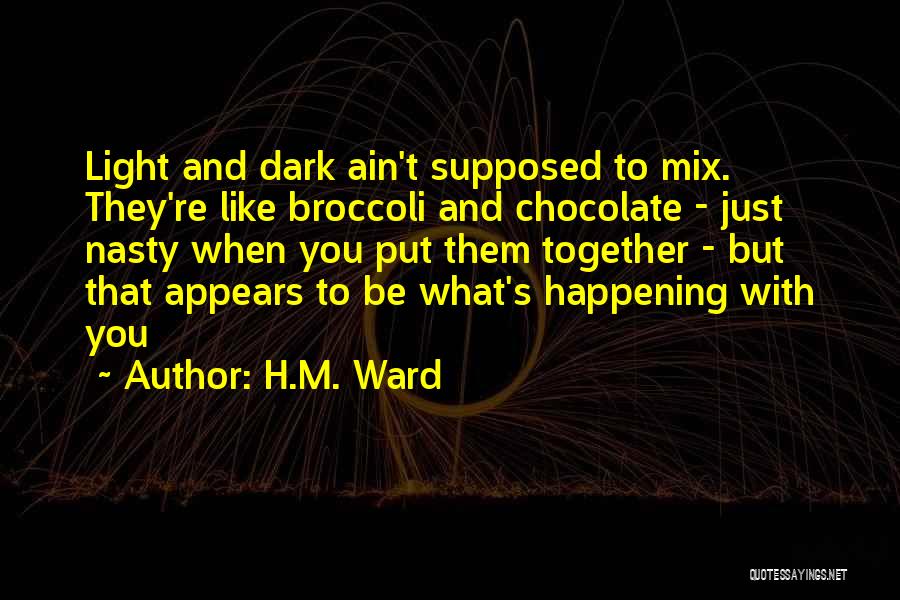 Dark Chocolate Quotes By H.M. Ward