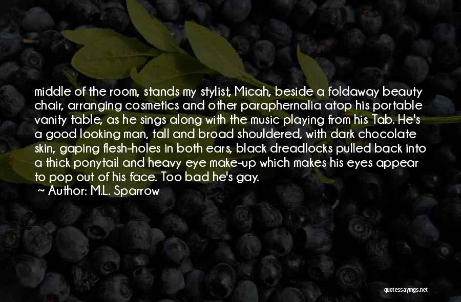 Dark Chocolate Quotes By M.L. Sparrow