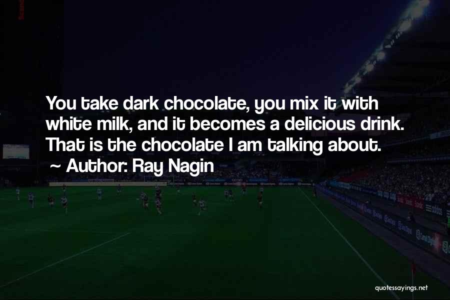 Dark Chocolate Quotes By Ray Nagin