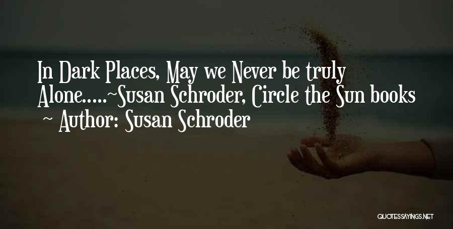 Dark Circle Quotes By Susan Schroder
