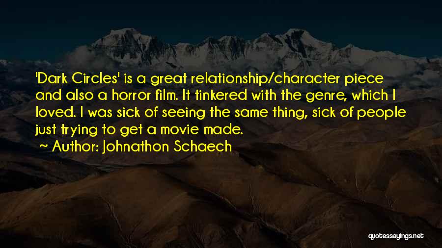 Dark Circles Quotes By Johnathon Schaech