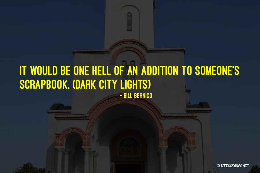 Dark City Quotes By Bill Bernico Dark City Quotes By Bill Bernico