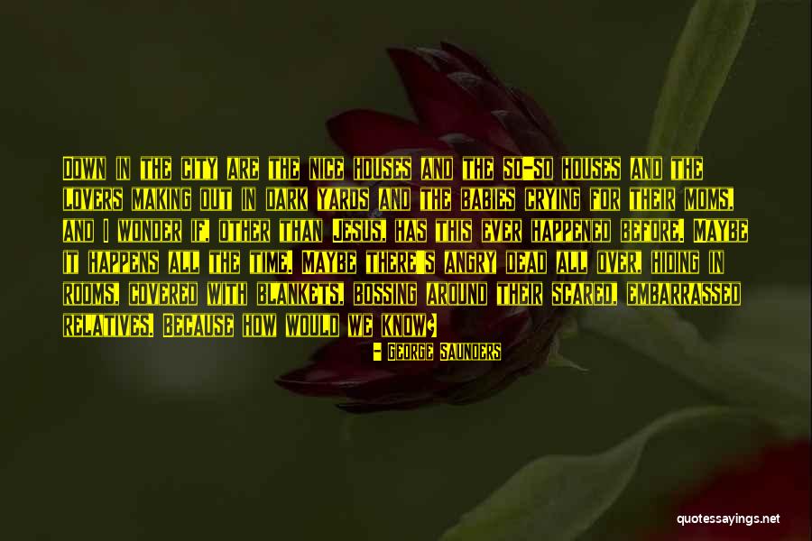 Dark City Quotes By George Saunders Dark City Quotes By George Saunders
