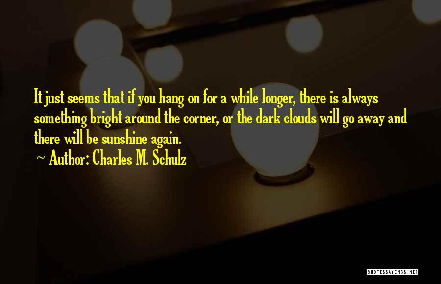 Dark Clouds Quotes By Charles M. Schulz