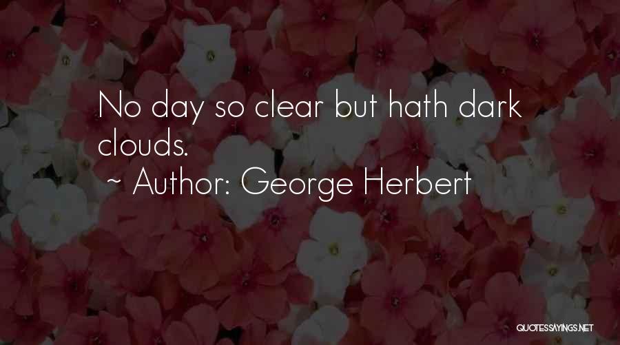 Dark Clouds Quotes By George Herbert
