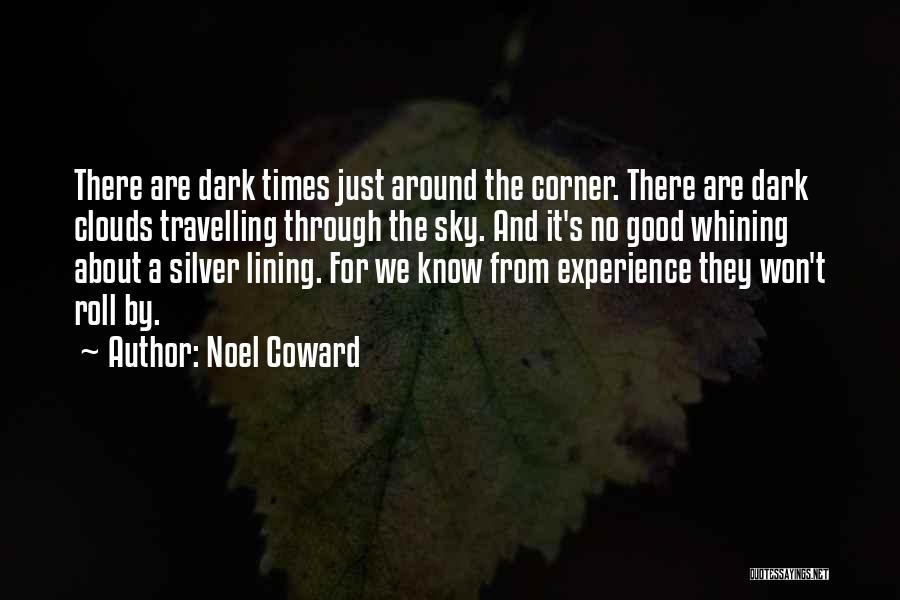 Dark Clouds Quotes By Noel Coward