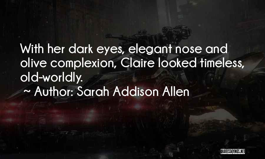 Dark Complexion Quotes By Sarah Addison Allen